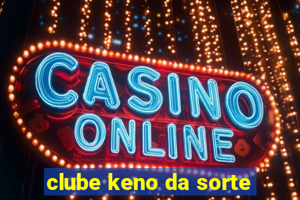 clube keno da sorte